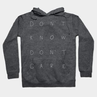 Don't Know, Don't Care (Spread Ashes to Spread Ashes) Hoodie